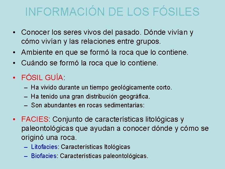 INFORMACIÓN DE LOS FÓSILES • Conocer los seres vivos del pasado. Dónde vivían y
