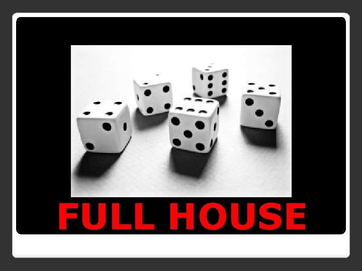 FULL HOUSE 