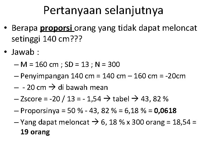 Pertanyaan selanjutnya • Berapa proporsi orang yang tidak dapat meloncat setinggi 140 cm? ? Pertanyaan selanjutnya • Berapa proporsi orang yang tidak dapat meloncat setinggi 140 cm? ?