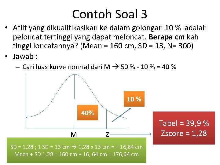 Contoh Soal 3 • Atlit yang dikualifikasikan ke dalam golongan 10 % adalah peloncat Contoh Soal 3 • Atlit yang dikualifikasikan ke dalam golongan 10 % adalah peloncat