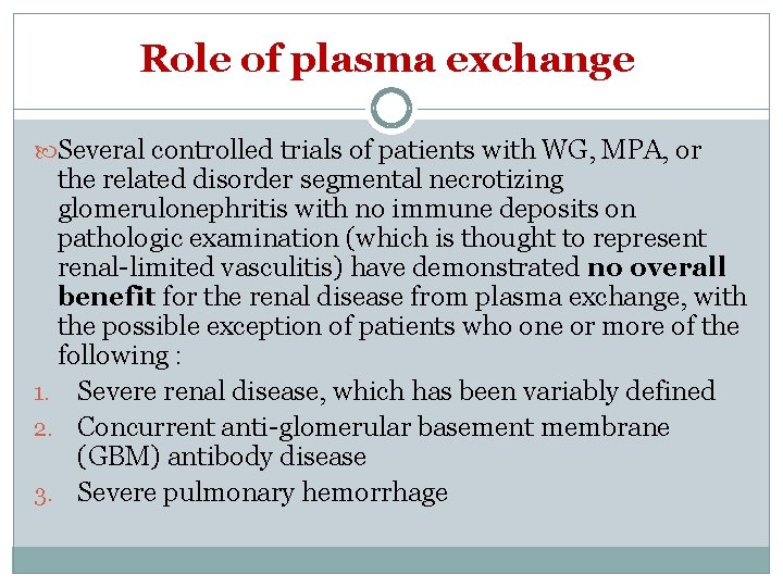 Role of plasma exchange Several controlled trials of patients with WG, MPA, or the