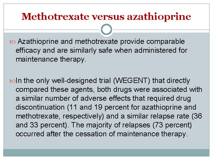 Methotrexate versus azathioprine Azathioprine and methotrexate provide comparable efficacy and are similarly safe when
