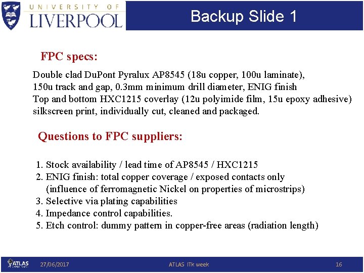 Backup Slide 1 FPC specs: Double clad Du. Pont Pyralux AP 8545 (18 u