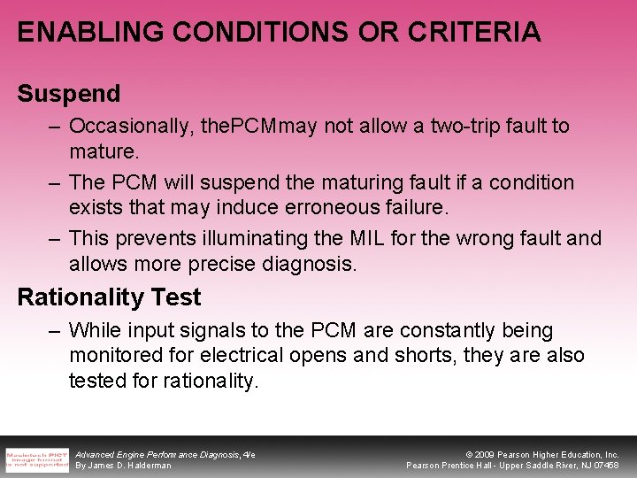 ENABLING CONDITIONS OR CRITERIA Suspend – Occasionally, the. PCMmay not allow a two-trip fault
