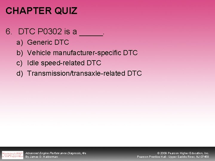 CHAPTER QUIZ 6. DTC P 0302 is a _____. a) b) c) d) Generic