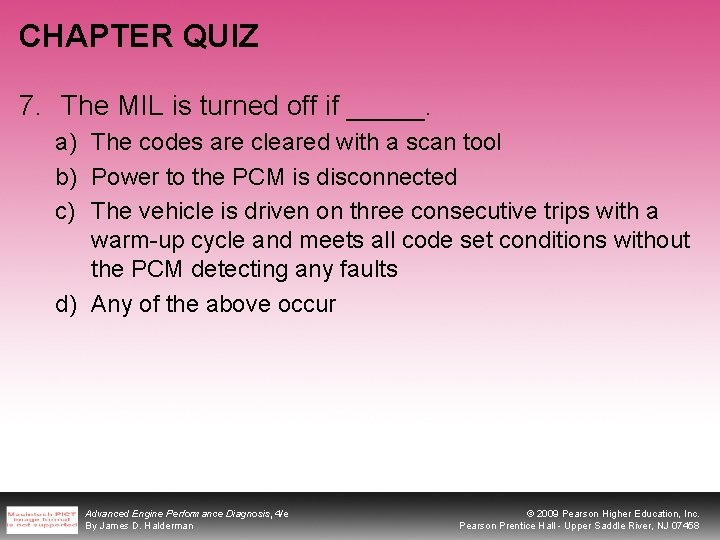 CHAPTER QUIZ 7. The MIL is turned off if _____. a) The codes are