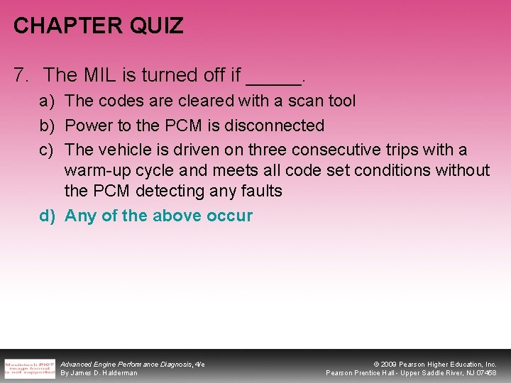 CHAPTER QUIZ 7. The MIL is turned off if _____. a) The codes are