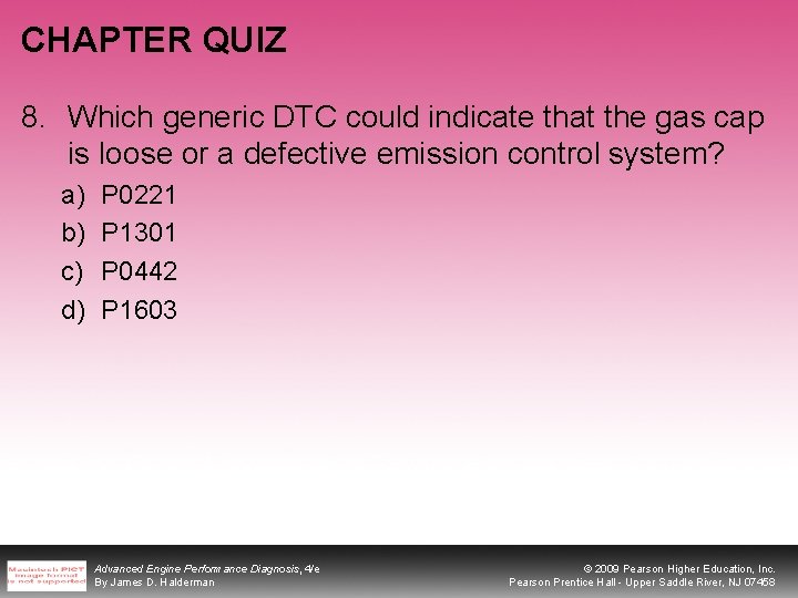 CHAPTER QUIZ 8. Which generic DTC could indicate that the gas cap is loose