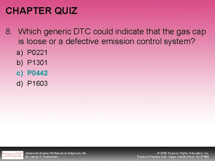 CHAPTER QUIZ 8. Which generic DTC could indicate that the gas cap is loose