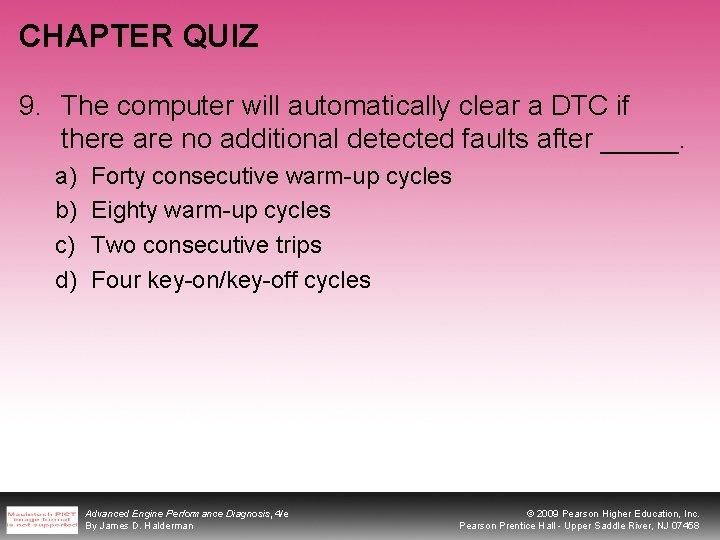 CHAPTER QUIZ 9. The computer will automatically clear a DTC if there are no