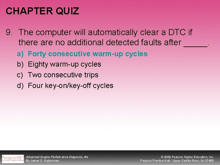 CHAPTER QUIZ 9. The computer will automatically clear a DTC if there are no