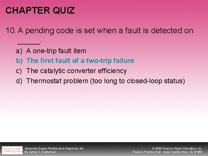 CHAPTER QUIZ 10. A pending code is set when a fault is detected on