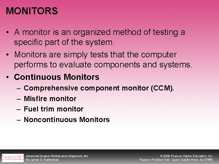 MONITORS • A monitor is an organized method of testing a specific part of