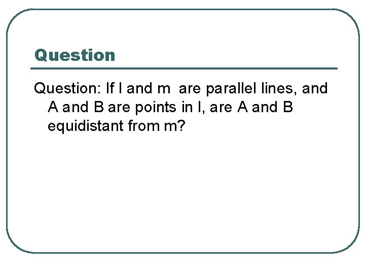 Question: If l and m are parallel lines, and A and B are points