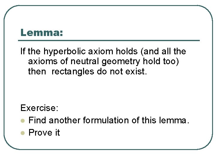 Lemma: If the hyperbolic axiom holds (and all the axioms of neutral geometry hold