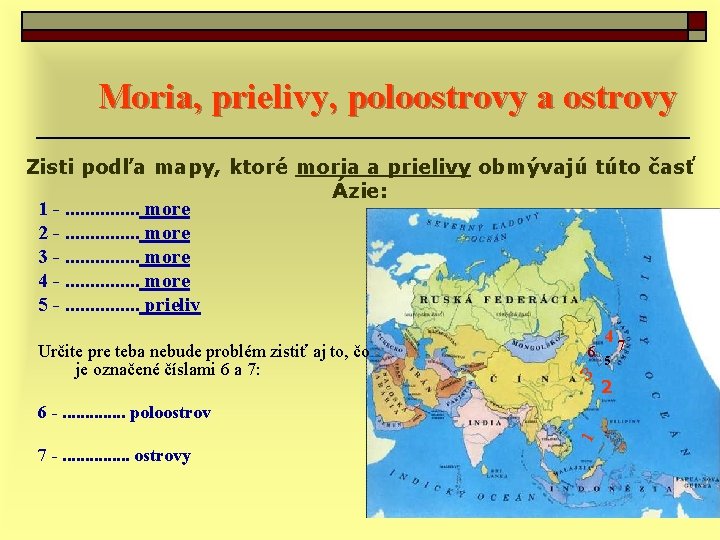 Moria, prielivy, poloostrovy a ostrovy Zisti podľa mapy, ktoré moria a prielivy obmývajú túto