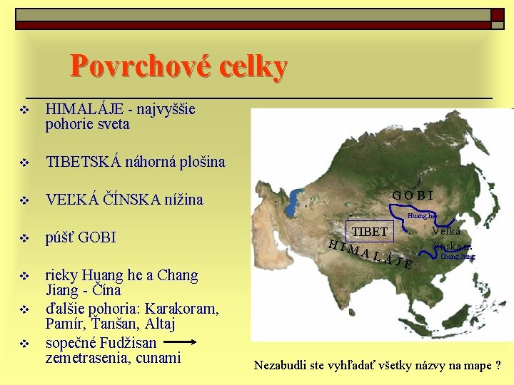 Povrchové celky v HIMALÁJE - najvyššie pohorie sveta v TIBETSKÁ náhorná plošina v VEĽKÁ