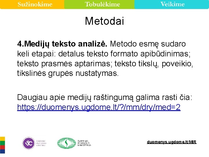 Sužinokime Metodai 4. Medijų teksto analizė. Metodo esmę sudaro keli etapai: detalus teksto formato