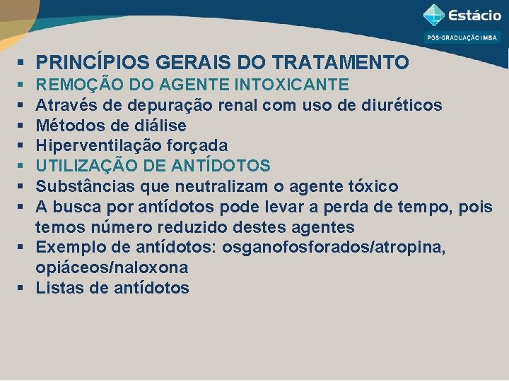 § PRINCÍPIOS GERAIS DO TRATAMENTO § § § § REMOÇÃO DO AGENTE INTOXICANTE Através