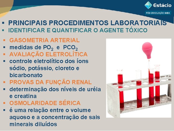 § PRINCIPAIS PROCEDIMENTOS LABORATORIAIS § IDENTIFICAR E QUANTIFICAR O AGENTE TÓXICO § § §