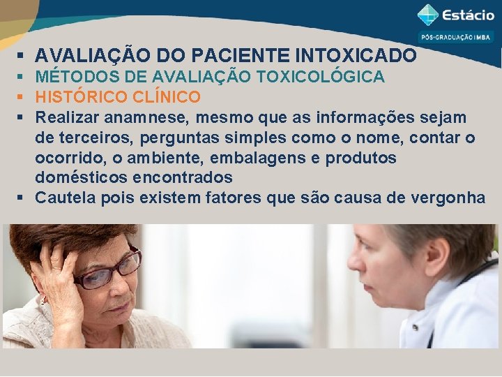 § AVALIAÇÃO DO PACIENTE INTOXICADO § MÉTODOS DE AVALIAÇÃO TOXICOLÓGICA § HISTÓRICO CLÍNICO §