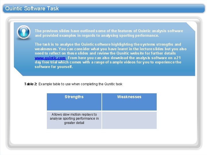 Quintic Software Task The previous slides have outlined some of the features of Quintic