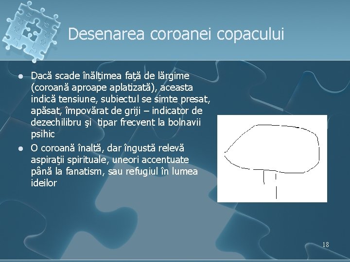 Desenarea coroanei copacului l l Dacă scade înălţimea faţă de lărgime (coroană aproape aplatizată),