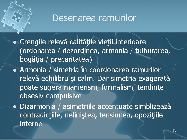 Desenarea ramurilor l l l Crengile relevă calităţile vieţii interioare (ordonarea / dezordinea, armonia