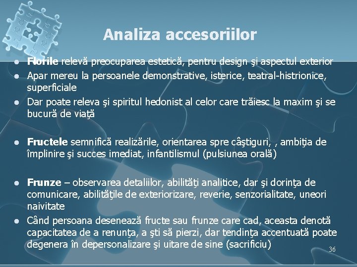 Analiza accesoriilor l l l Florile relevă preocuparea estetică, pentru design şi aspectul exterior