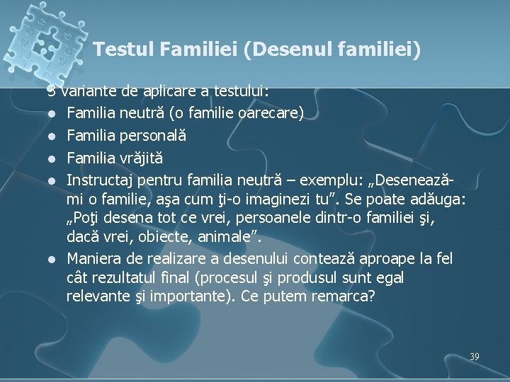 Testul Familiei (Desenul familiei) 3 variante de aplicare a testului: l Familia neutră (o