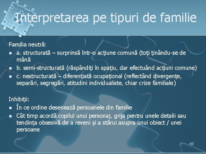 Interpretarea pe tipuri de familie Familia neutră: l a. structurată – surprinsă într-o acţiune