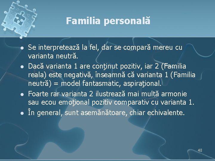 Familia personală l l Se interpretează la fel, dar se compară mereu cu varianta