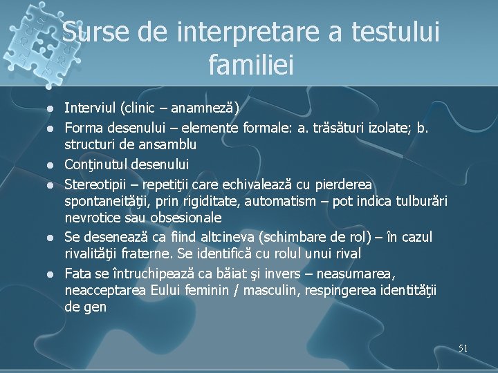 Surse de interpretare a testului familiei l l l Interviul (clinic – anamneză) Forma