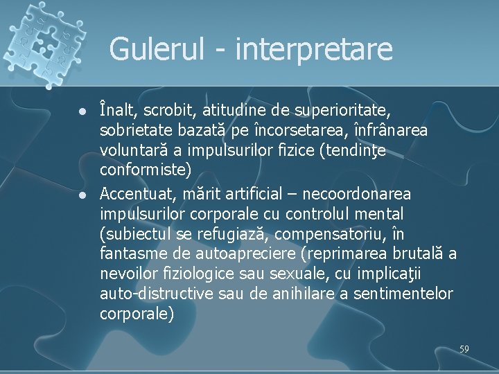 Gulerul - interpretare l l Înalt, scrobit, atitudine de superioritate, sobrietate bazată pe încorsetarea,