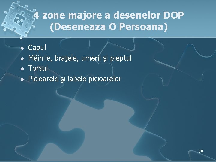 4 zone majore a desenelor DOP (Deseneaza O Persoana) l l Capul Mâinile, braţele,