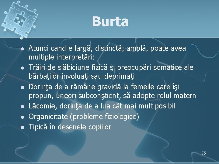 Burta l l l Atunci cand e largă, distinctă, amplă, poate avea multiple interpretări: