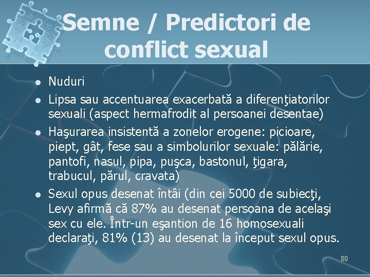 Semne / Predictori de conflict sexual l l Nuduri Lipsa sau accentuarea exacerbată a