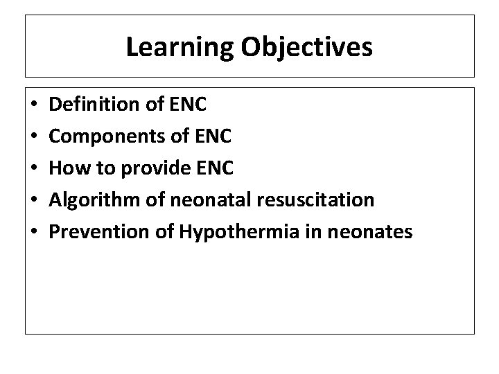 Learning Objectives • • • Definition of ENC Components of ENC How to provide