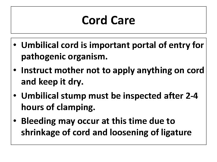 Cord Care • Umbilical cord is important portal of entry for pathogenic organism. •