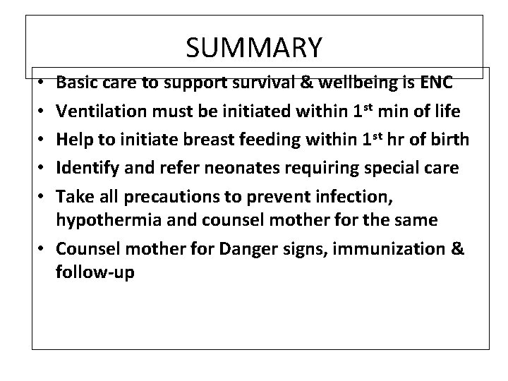 SUMMARY Basic care to support survival & wellbeing is ENC Ventilation must be initiated