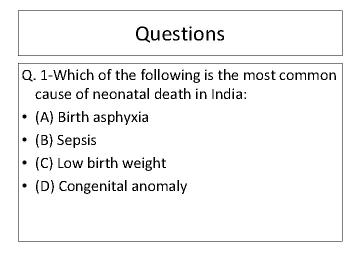 Questions Q. 1 -Which of the following is the most common cause of neonatal