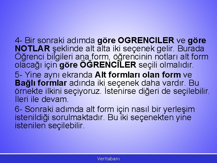 4 - Bir sonraki adımda göre OGRENCILER ve göre NOTLAR şeklinde alta iki seçenek