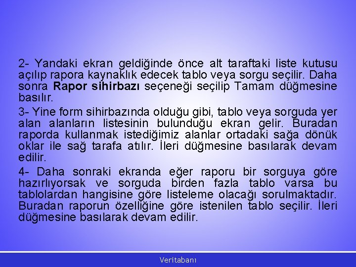 2 - Yandaki ekran geldiğinde önce alt taraftaki liste kutusu açılıp rapora kaynaklık edecek