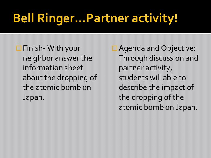 Bell Ringer…Partner activity! � Finish- With your neighbor answer the information sheet about the