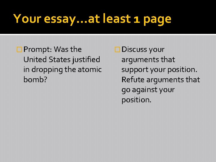 Your essay…at least 1 page � Prompt: Was the United States justified in dropping