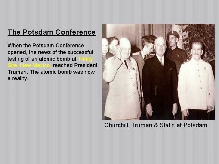 The Potsdam Conference When the Potsdam Conference opened, the news of the successful testing