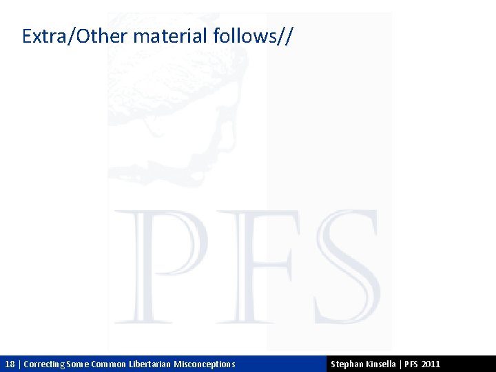 Extra/Other material follows// 18 | Correcting Some Common Libertarian Misconceptions Stephan Kinsella | PFS