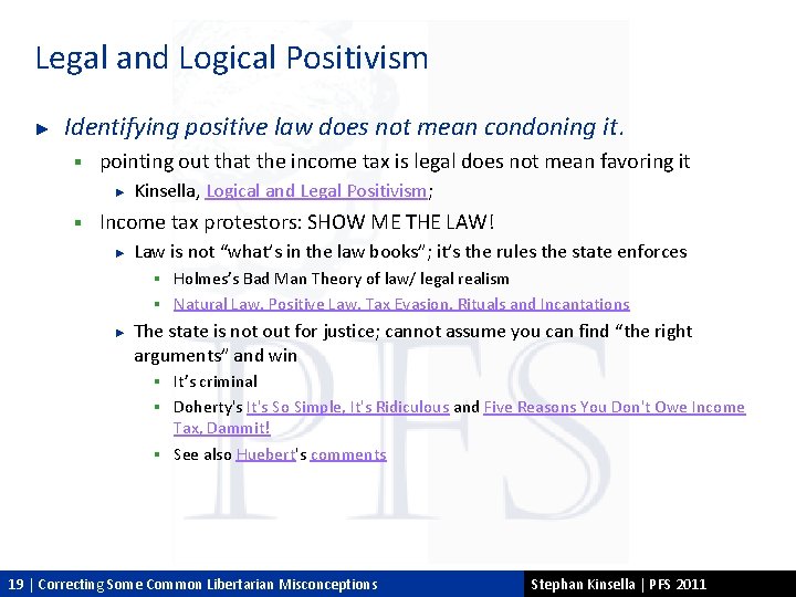 Legal and Logical Positivism ► Identifying positive law does not mean condoning it. §