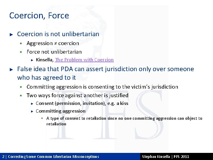 Coercion, Force ► Coercion is not unlibertarian Aggression ≠ coercion § Force not unlibertarian