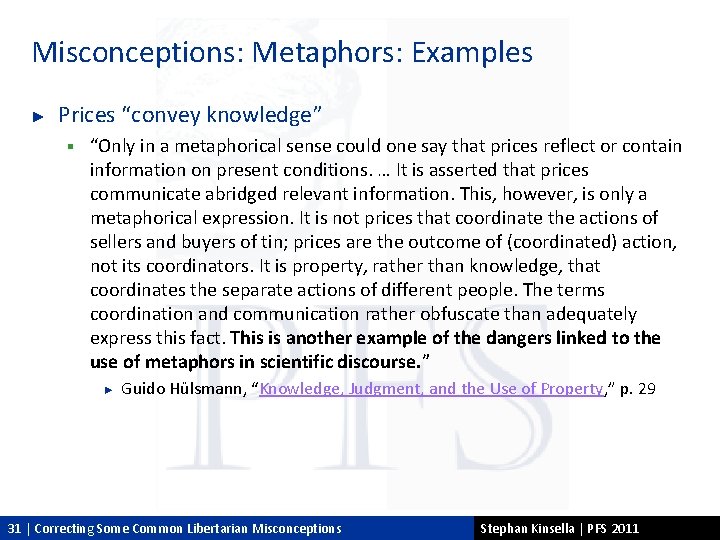 Misconceptions: Metaphors: Examples ► Prices “convey knowledge” § “Only in a metaphorical sense could